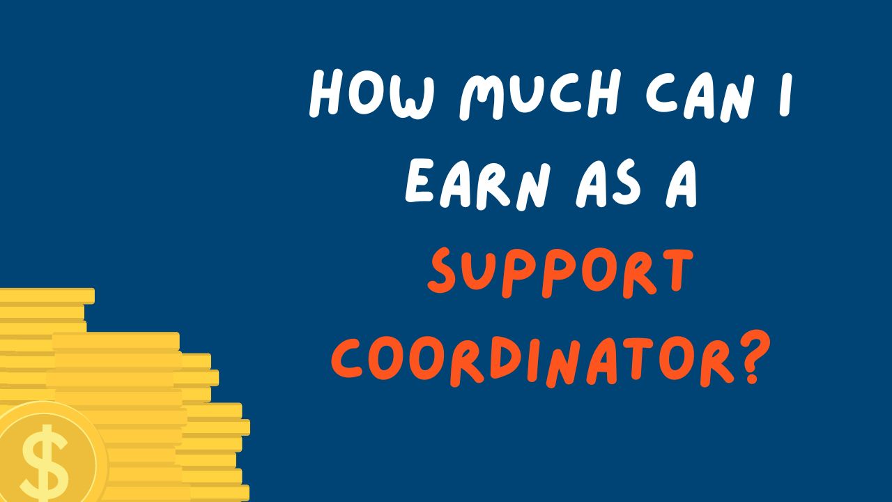 How Much Can You Earn as a Support Coordinator?