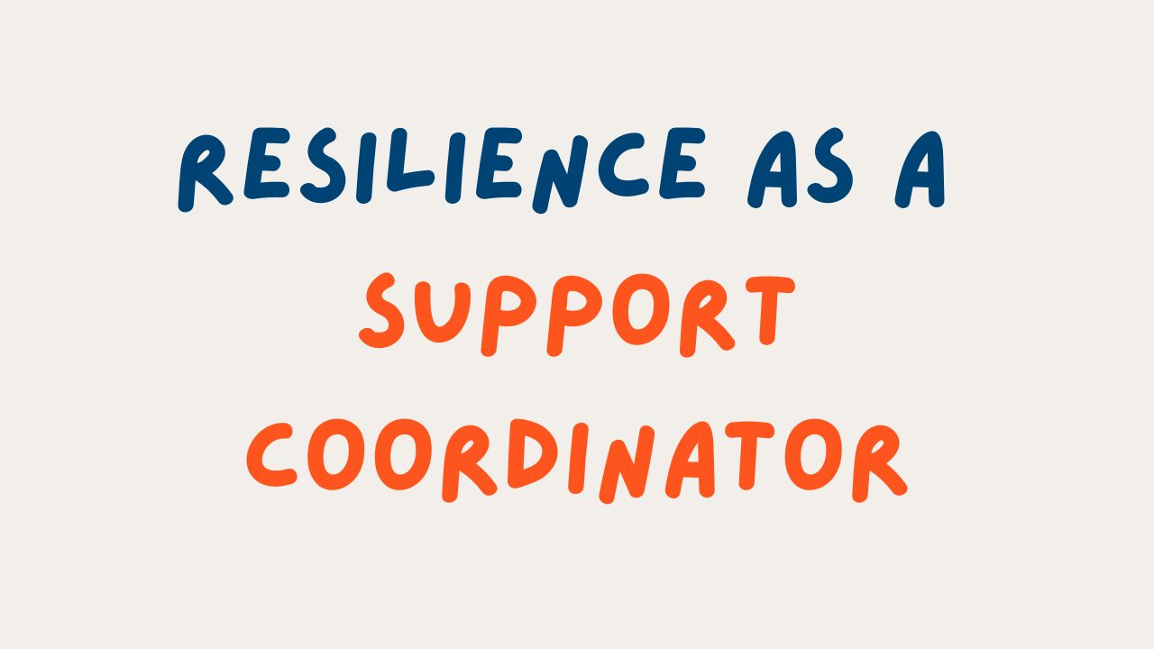 Resilience as a Support Coordinator