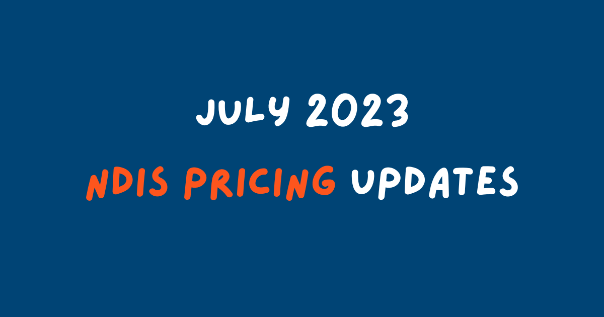 Updated: July 2023 NDIS Pricing Updates