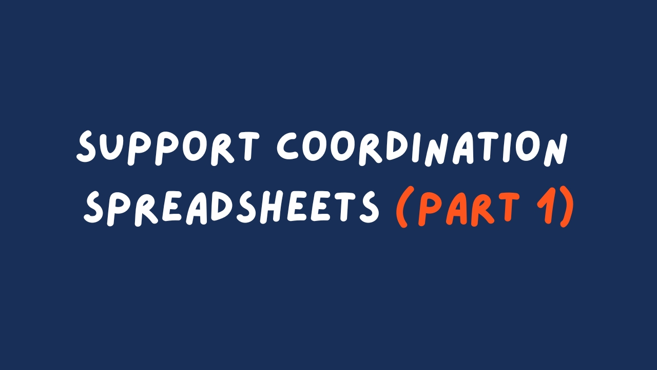 Transforming Support Coordination: One Spreadsheet at a Time (Part 1)