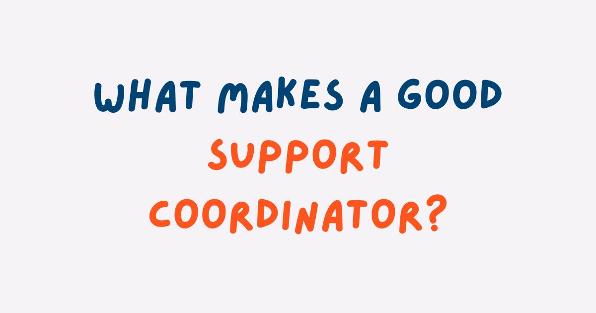 What makes a great Support Coordinator?