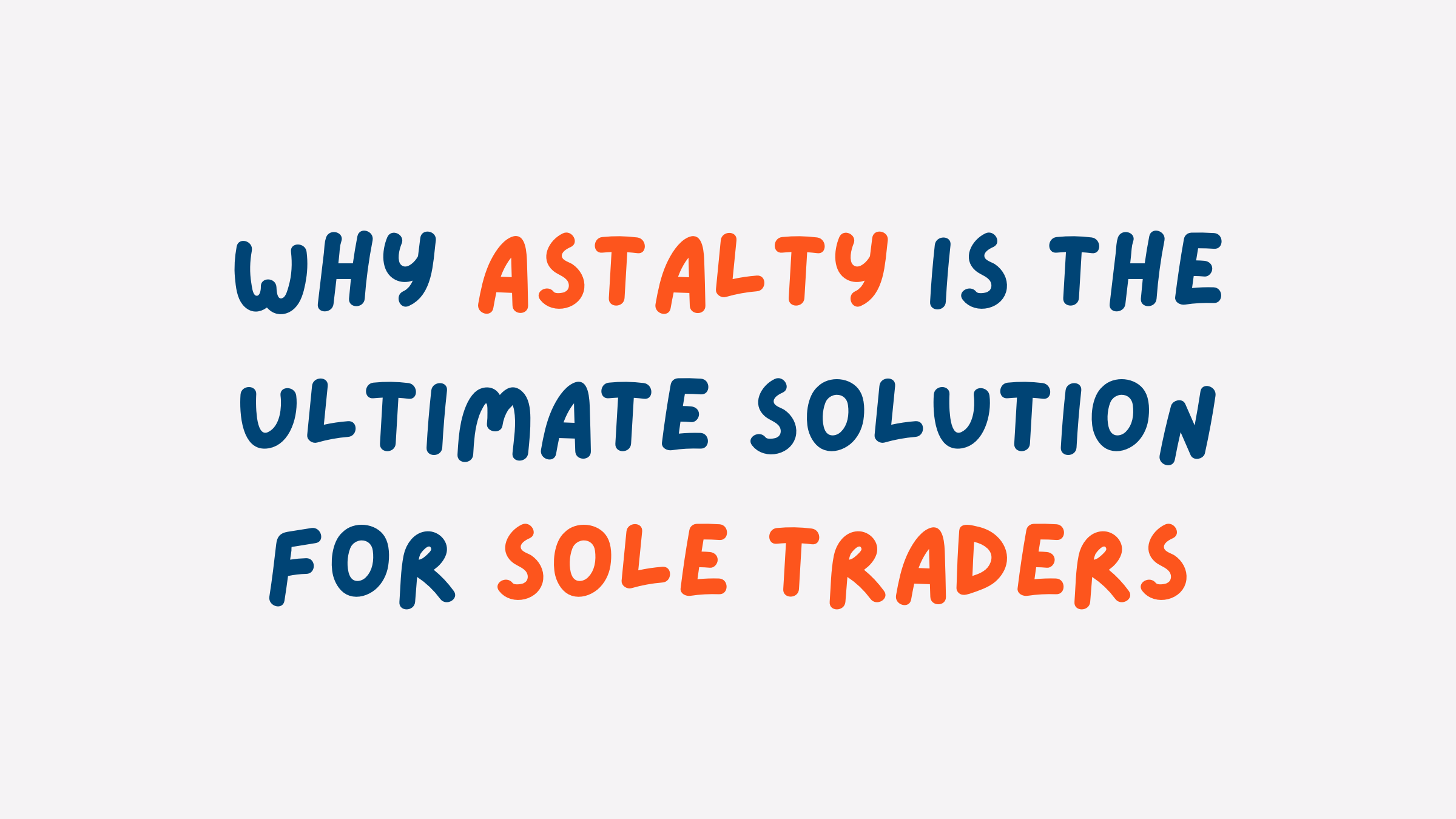 Why Astalty is the Ultimate Solution for Sole Traders
